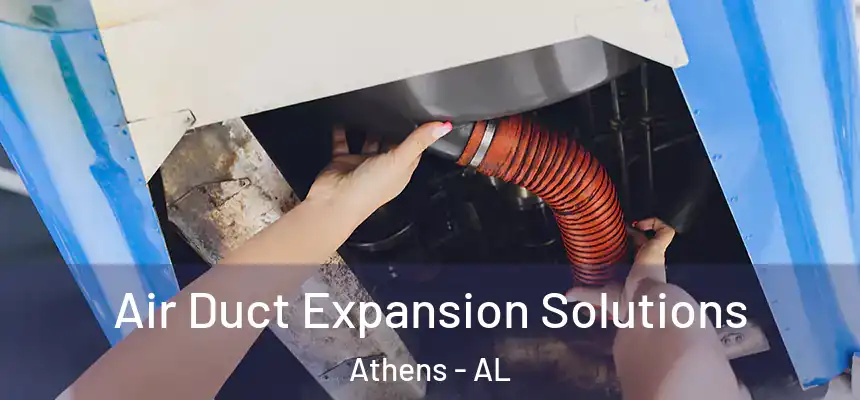  Air Duct Expansion Solutions Athens - AL