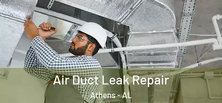 Air Duct Leak Repair Athens - AL