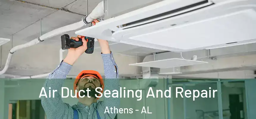 Air Duct Sealing And Repair Athens - AL
