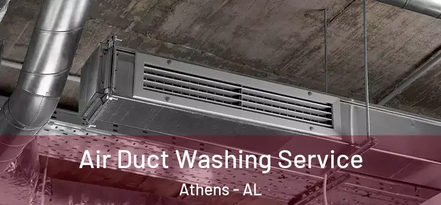  Air Duct Washing Service Athens - AL