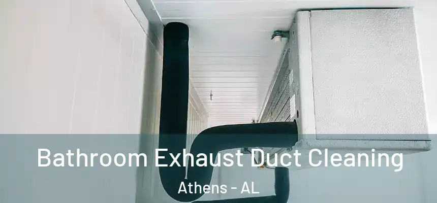  Bathroom Exhaust Duct Cleaning Athens - AL