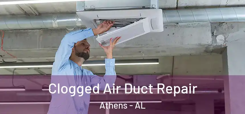  Clogged Air Duct Repair Athens - AL