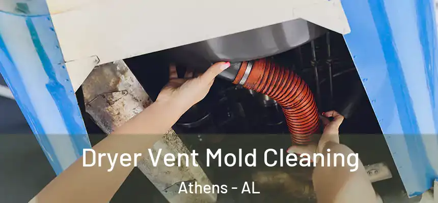 Dryer Vent Mold Cleaning Athens - AL