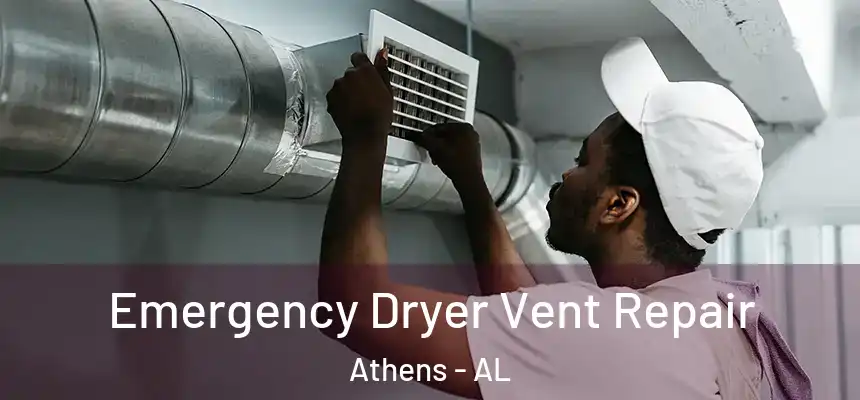  Emergency Dryer Vent Repair Athens - AL