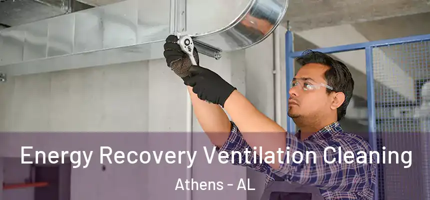  Energy Recovery Ventilation Cleaning Athens - AL