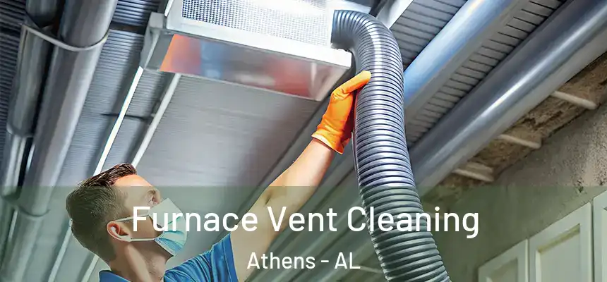  Furnace Vent Cleaning Athens - AL