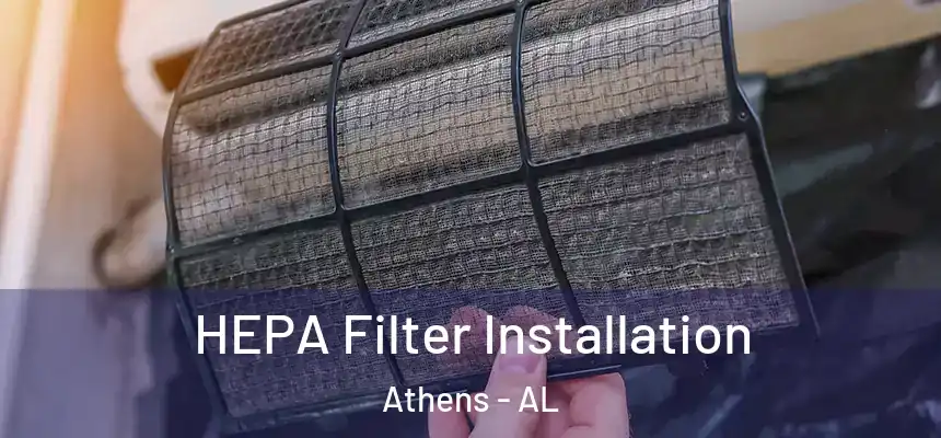  HEPA Filter Installation Athens - AL