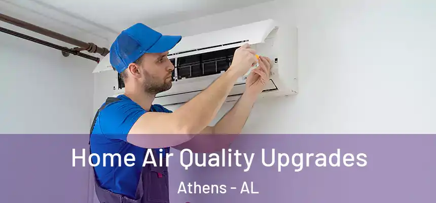 Home Air Quality Upgrades Athens - AL
