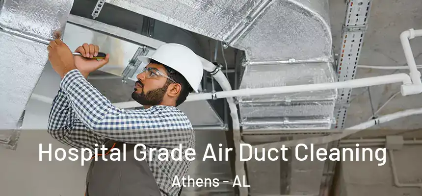 Hospital Grade Air Duct Cleaning Athens - AL