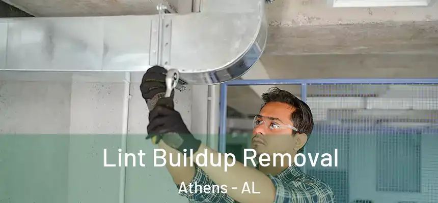 Lint Buildup Removal Athens - AL