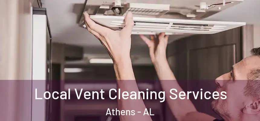  Local Vent Cleaning Services Athens - AL